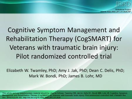 This article and any supplementary material should be cited as follows: Twamley EW, Jak AJ, Delis DC, Bondi MW, Lohr JB. Cognitive Symptom Management and.