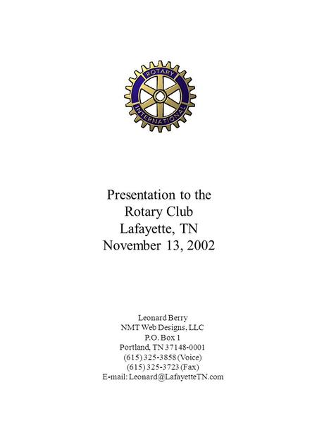 Presentation to the Rotary Club Lafayette, TN November 13, 2002 Leonard Berry NMT Web Designs, LLC P.O. Box 1 Portland, TN 37148-0001 (615) 325-3858 (Voice)