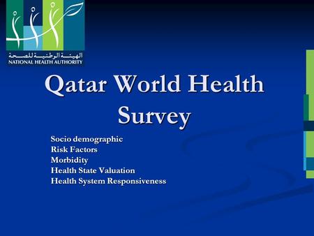 Qatar World Health Survey Socio demographic Risk Factors Morbidity Health State Valuation Health System Responsiveness.