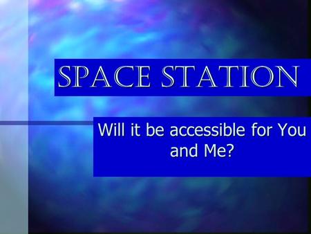 Space Station Will it be accessible for You and Me?