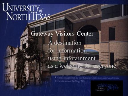 Gateway Visitors Center A destination for information using infotainment as a welcome for everyone.