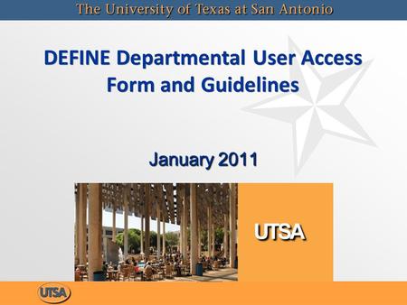 DEFINE Departmental User Access Form and Guidelines January 2011.