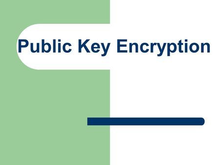 Public Key Encryption.