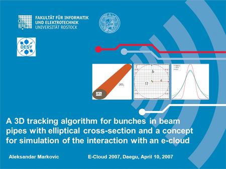 A 3D tracking algorithm for bunches in beam pipes with elliptical cross-section and a concept for simulation of the interaction with an e-cloud Aleksandar.