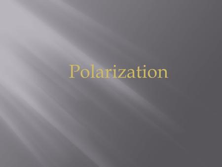 Polarization. When a plane EM wave incident at an oblique angle on a dielectric interface, there are two cases to be considered: incident electric field.