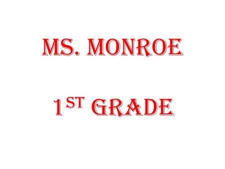 Ms. Monroe 1 st Grade. We strive to build a community of positive relationships on our campus. Therefore, we encourage morning assembly participation.