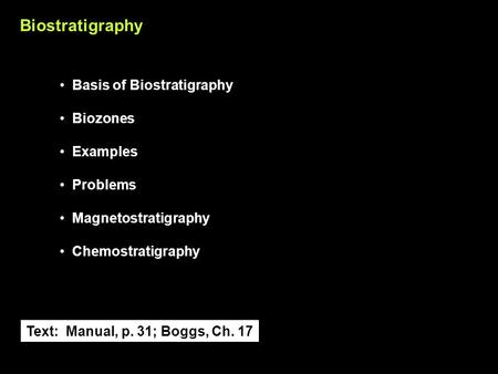 Biostratigraphy Basis of Biostratigraphy Biozones Examples Problems