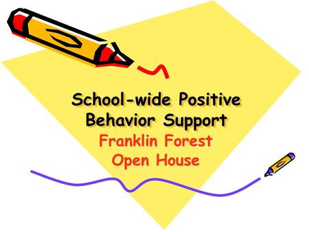 Franklin Forest Open House School-wide Positive Behavior Support.