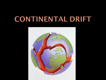  1596: geologist and cartographer who first theorized that the continents were once jointed together.