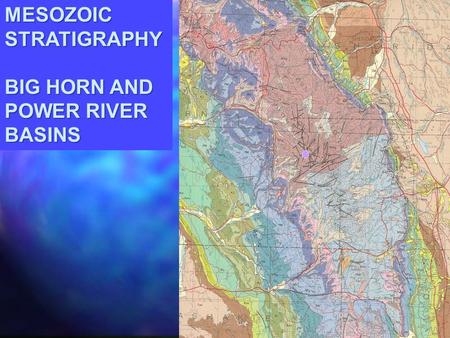 MESOZOIC STRATIGRAPHY BIG HORN AND POWER RIVER BASINS.