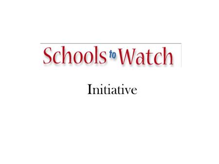 Initiative. What is Schools to Watch? Schools to Watch® is an initiative launched by the National Forum to Accelerate Middle-Grades Reform in 1999.National.