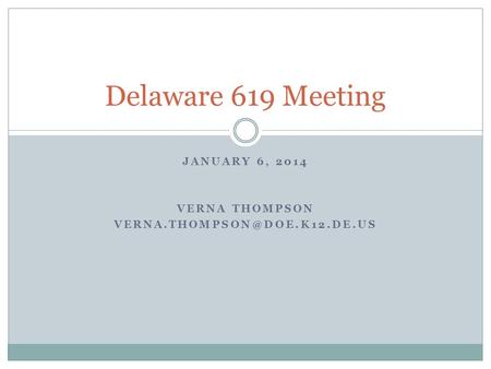 JANUARY 6, 2014 VERNA THOMPSON Delaware 619 Meeting.