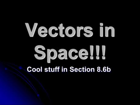 Vectors in Space!!! Cool stuff in Section 8.6b. Just as in planes, sets of equivalent directed line segments in space are called vectors. Denoted with.