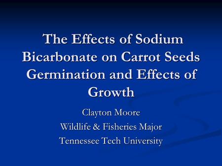 The Effects of Sodium Bicarbonate on Carrot Seeds Germination and Effects of Growth The Effects of Sodium Bicarbonate on Carrot Seeds Germination and Effects.