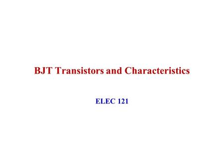 BJT Transistors and Characteristics ELEC 121. January 2004ELEC 1212 Introduction to BJT’s BJT Specification Sheets BJT Characteristic Family of Curves.