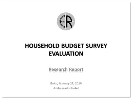 HOUSEHOLD BUDGET SURVEY EVALUATION. PROJECT OVERVIEW PRECURSORS State Program on Poverty Reduction & Sustainable Development (2008-2015) CSOs given the.