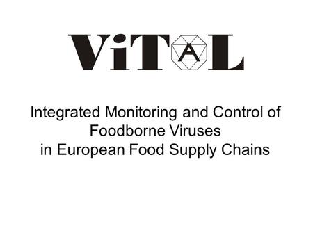 Integrated Monitoring and Control of Foodborne Viruses in European Food Supply Chains.