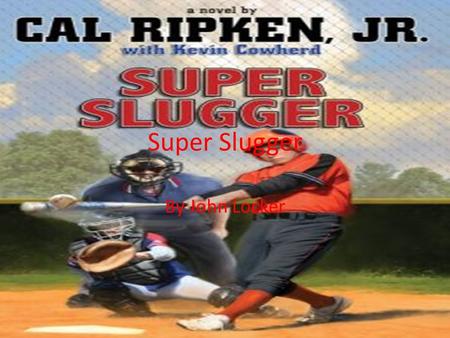 Super Slugger By John Locker. I did a baseball to show that Cody was apart of a championship baseball team. When he was playing baseball, he wasn’t thinking.