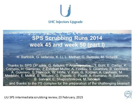 SPS Scrubbing Runs 2014 week 45 and week 50 (part I) H. Bartosik, G. Iadarola, K. Li, L. Mether, G. Rumolo, M. Schenk Thanks to: SPS OP crew, G. Arduini,