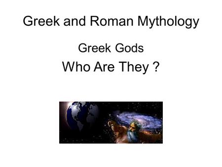 Greek and Roman Mythology Greek Gods Who Are They ?