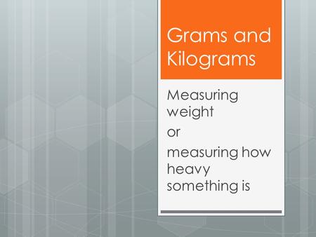 Measuring weight or measuring how heavy something is