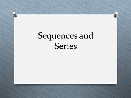 Sequences and Series. Find the pattern for each of the following. 1. 5, 8, 11, 14, …. 2. 16, 8, 4, 2, … 3. 1, 4, 9, 16, 25, … 4. 1, 1, 2, 3, 5, 8, 13,