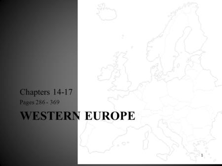 WESTERN EUROPE Chapters 14-17 Pages 286 - 369 1. British Isles and Nordic Nations Chapter 15 England Scotland & Wales Nordic Nations Ireland 2.