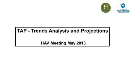 TAP - Trends Analysis and Projections HAV Meeting May 2013.