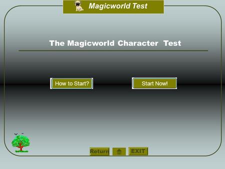 EXIT Magicworld Test Return The Magicworld Character Test How to Start?Start Now!