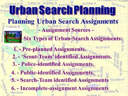 1 Planning Urban Search Assignments 6. - Incomplete-assignment Assignments - Assignment Sources - Six Types of Urban-Search Assignments: 1. - Pre-planned.