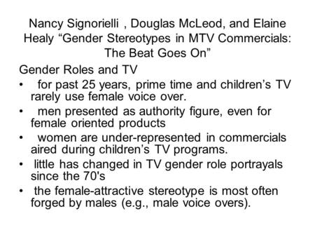 Nancy Signorielli, Douglas McLeod, and Elaine Healy “Gender Stereotypes in MTV Commercials: The Beat Goes On” Gender Roles and TV for past 25 years, prime.