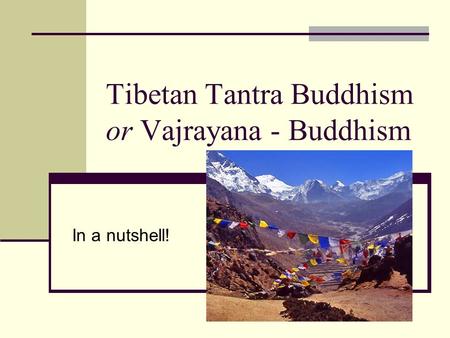 Tibetan Tantra Buddhism or Vajrayana - Buddhism