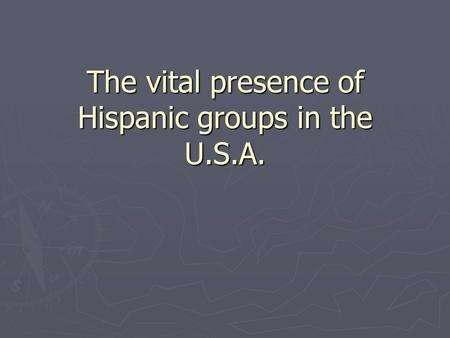 The vital presence of Hispanic groups in the U.S.A.