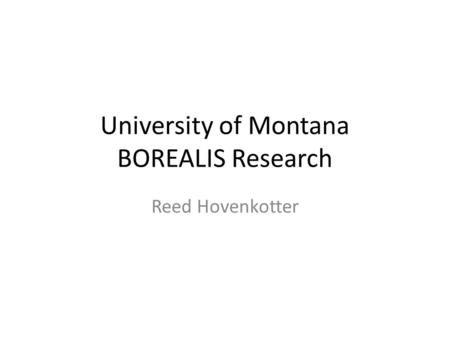 University of Montana BOREALIS Research Reed Hovenkotter.