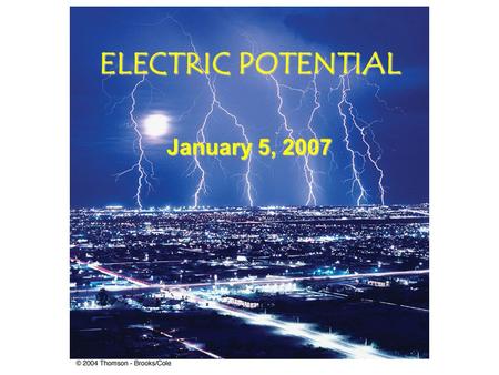 ELECTRIC POTENTIAL January 5, 2007 Goings On For the Next Few Days Today Today –Return Exam #1 –Yell at you –Start Potential –There is a WebAssign Posted.