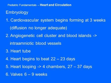 1. Cardiovascular system begins forming at 3 weeks