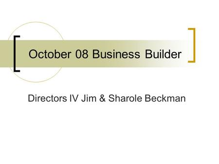 October 08 Business Builder Directors IV Jim & Sharole Beckman.