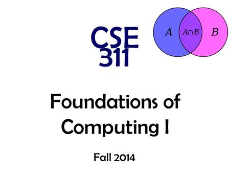 Foundations of Computing I CSE 311 Fall 2014. It’s Boolean algebra again Definition for  based on  Definition for  based on  Complement works like.