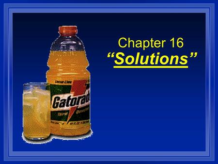 Chapter 16 “Solutions”.