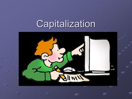 Capitalization. Proper Nouns and Adjectives Capitalize people’s names Angus L. Macdonald Angus L. Macdonald.