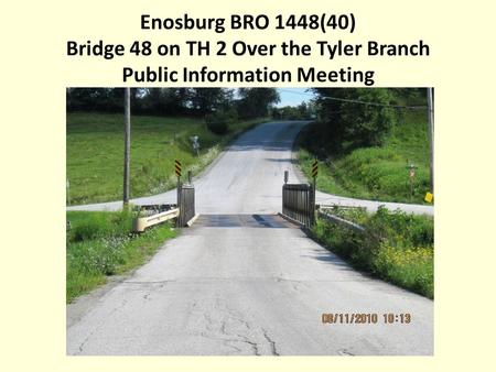 Enosburg BRO 1448(40) Bridge 48 on TH 2 Over the Tyler Branch Public Information Meeting.