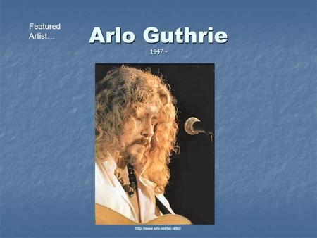 Arlo Guthrie 1947 - Featured Artist…