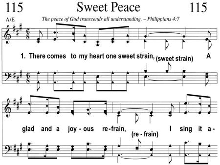 1. There comes to my heart one sweet strain, A (sweet strain) glad and a joy - ous re - frain, I sing it a - (re - frain)