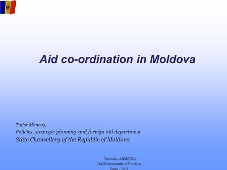 Tudor Mancaş, Policies, strategic planning and foreign aid department State Chancellery of the Republic of Moldova Yerevan, ARMENIA DADCommunity of Practice.