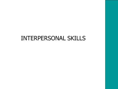 INTERPERSONAL SKILLS. 2 Interpersonal Skills/ Facilitation Skills listening questioning language & communication using feedback conflict handling.