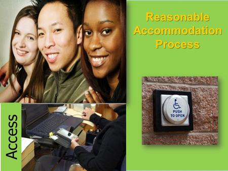 Reasonable Accommodation Process Access. Michelle Day Project Manager Kim Jones Regional Disability Coordinator 2.