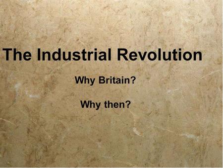 The Industrial Revolution