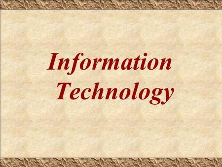 Information Technology. Information Technology? “The study, design, development, implementation, support or management of computer-based information systems,