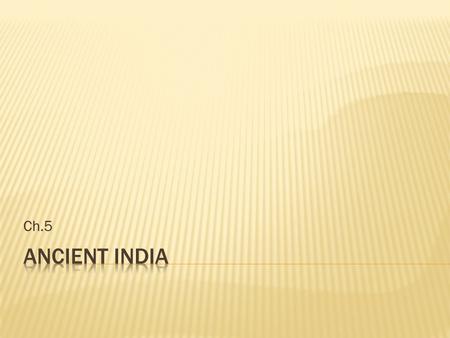 Ch.5.  Subcontinent – a large landmass that is smaller than a continent  Himalayas  Hindu Kush  Major rivers: Indus and Ganges  Monsoons – seasonal.