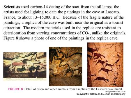 Rogawski Calculus Copyright © 2008 W. H. Freeman and Company Scientists used carbon-14 dating of the soot from the oil lamps the artists used for lighting.